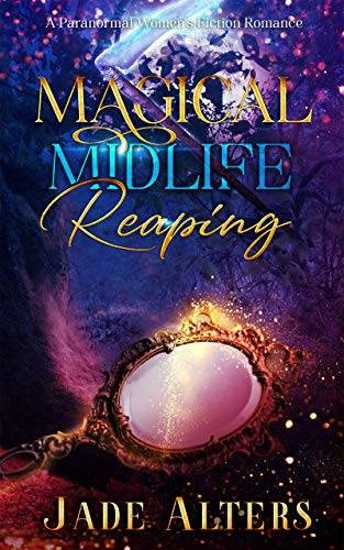 Magical Midlife Reaping: A Paranormal Women's Fiction Romance