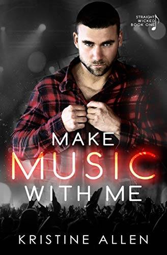 Make Music With Me: A Straight Wicked Novel