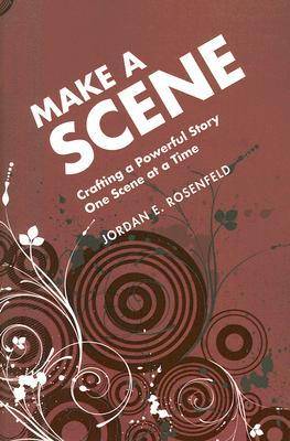 Make a Scene: Crafting a Powerful Story One Scene at a Time