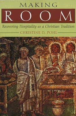 Making Room: Recovering Hospitality as a Christian Tradition