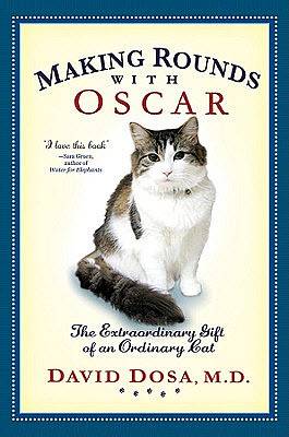 Making Rounds with Oscar: The Extraordinary Gift of an Ordinary Cat