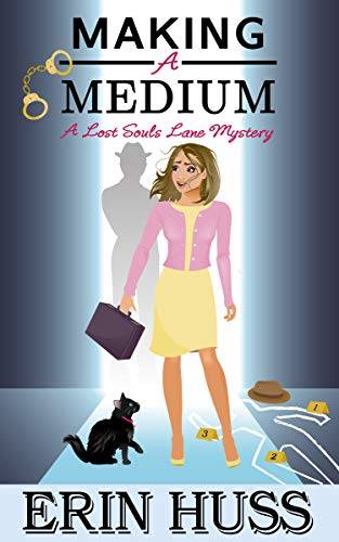 Making a Medium: a humorous, paranormal cozy mystery!