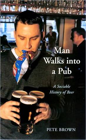 Man Walks into a Pub: A Sociable History of Beer