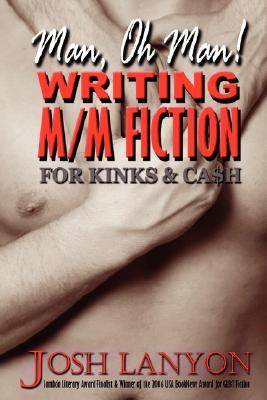 Man, Oh Man! Writing M/M Fiction for Kinks & Cash