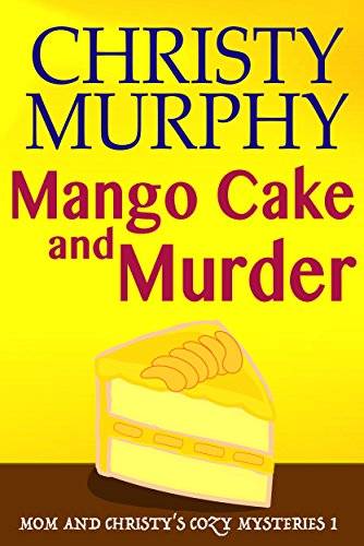 Mango Cake and Murder: A Funny Quick Read Culinary Mystery