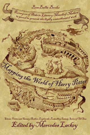 Mapping the World of Harry Potter: Science Fiction and Fantasy Writers Explore the Bestselling Series of All Time