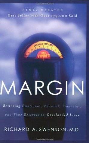 Margin: Restoring Emotional, Physical, Financial, and Time Reserves to Overloaded Lives