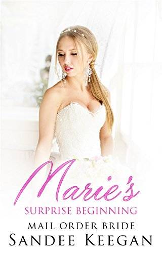Marie's Surprise Beginning: Mail Order Bride
