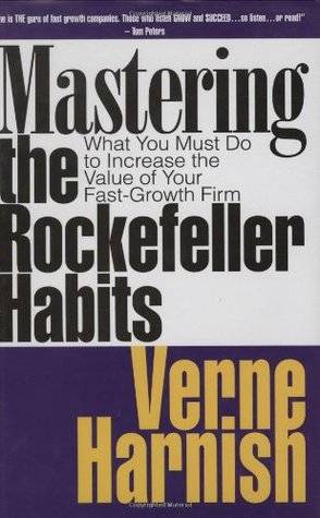 Mastering the Rockefeller Habits: What You Must Do to Increase the Value of Your Growing Firm