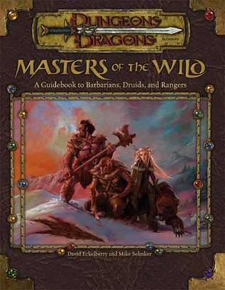 Masters of the Wild: A Guidebook to Barbarians, Druids, and Rangers (Dungeons & Dragons Accessory)