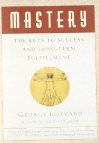 Mastery: The Keys to Success and Long-Term Fulfillment