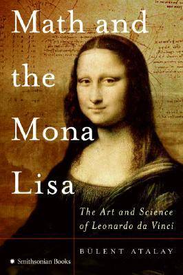 Math and the Mona Lisa: The Art and Science of Leonardo da Vinci