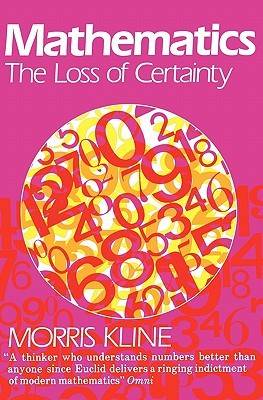 Mathematics: The Loss of Certainty