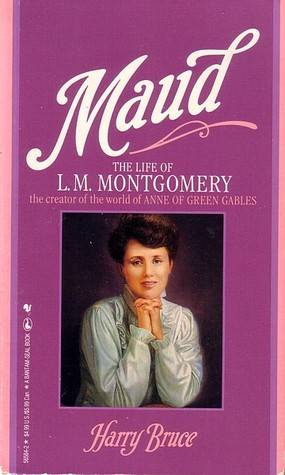 Maud: The Life of L.M. Montgomery