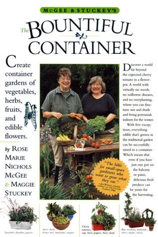 McGee & Stuckey's Bountiful Container: A Container Garden of Vegetables, Herbs, Fruits and Edible Flowers