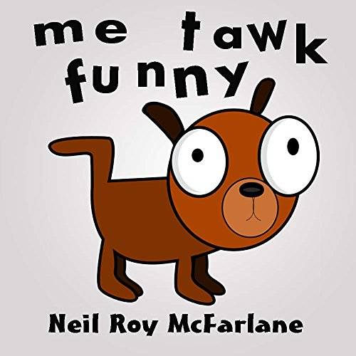 Me Tawk Funny: Shaggy dog story for kids aged 6 to 11