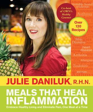 Meals That Heal Inflammation: Embrace Healthy Living and Eliminate Pain, One Meal at a Time