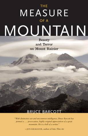 Measure of a Mountain: Beauty and Terror on Mount Rainier