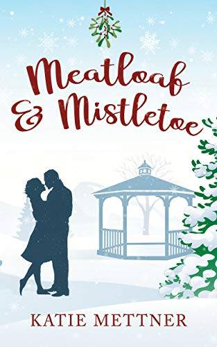 Meatloaf And Mistletoe: A Small Town Diner Christmas Romance Novel