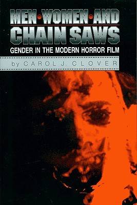 Men, Women, and Chain Saws: Gender in the Modern Horror Film