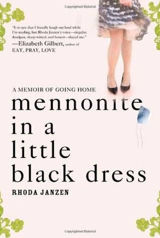 Mennonite in a Little Black Dress: A Memoir of Going Home