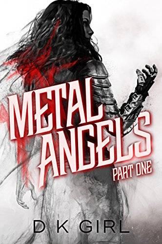 Metal Angels - Part One: (A Science Fantasy Serial)