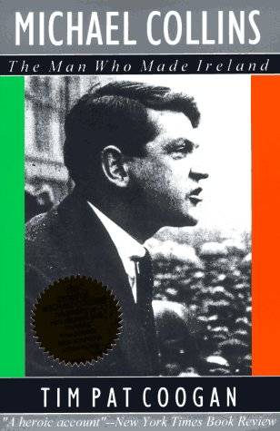 Michael Collins: The Man Who Made Ireland