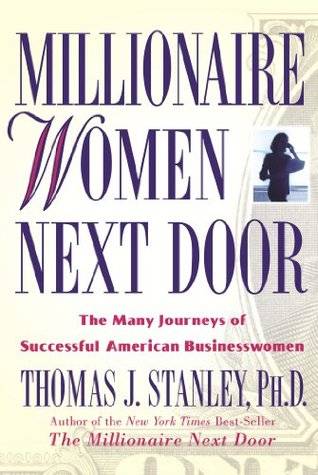 Millionaire Women Next Door: The Many Journeys of Successful American Businesswomen