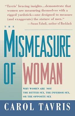 Mismeasure of Woman: Why Women Are Not the Better Sex, the Inferior Sex, or the Opposite Sex