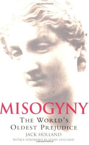 Misogyny: The World's Oldest Prejudice