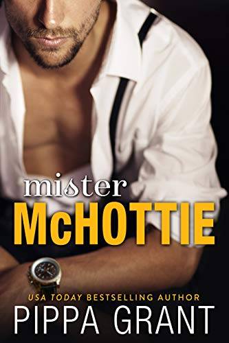 Mister McHottie: A Billionaire Boss / Brother's Best Friend / Enemies to Lovers Romantic Comedy