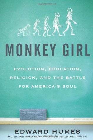 Monkey Girl: Evolution, Education, Religion, and the Battle for America's Soul