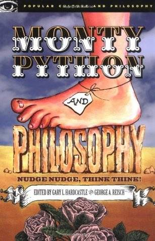 Monty Python and Philosophy: Nudge Nudge, Think Think!