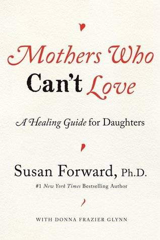 Mothers Who Can't Love: A Healing Guide for Daughters