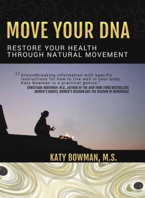 Move Your DNA Restore Your Health Through Natural Movement