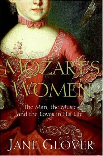 Mozart's Women: His Family, His Friends, His Music