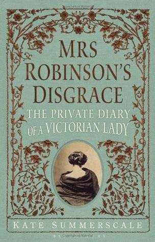 Mrs. Robinson's Disgrace: The Private Diary of a Victorian Lady