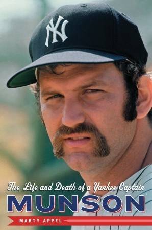 Munson: The Life and Death of a Yankee Captain