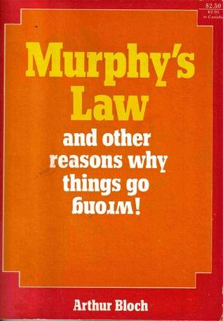 Murphy's Law and Other Reasons Why Things Go Wrong