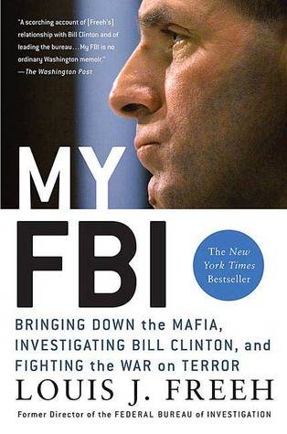 My FBI: Bringing Down the Mafia, Investigating Bill Clinton, and Fighting the War on Terror