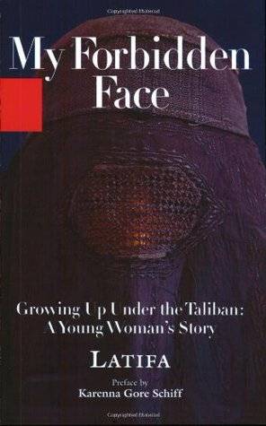 My Forbidden Face: Growing Up Under the Taliban: A Young Woman's Story