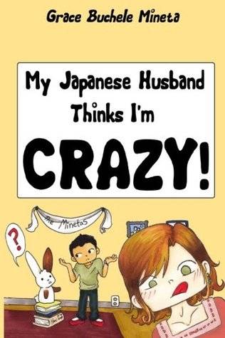 My Japanese Husband Thinks I'm Crazy: The Comic Book