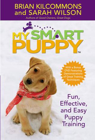 My Smart Puppy (TM): W/DVD: Fun, Effective, and Easy Puppy Training