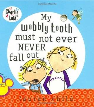 My Wobbly Tooth Must Not Ever Never Fall Out