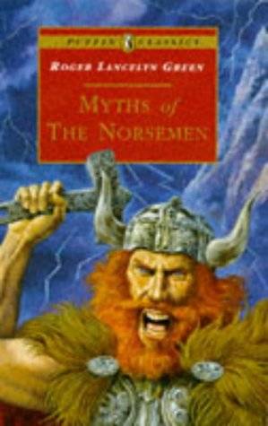 Myths of the Norsemen: Retold from the Old Norse Poems and Tales