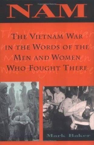 Nam: The Vietnam War in the Words of the Men and Women Who Fought There