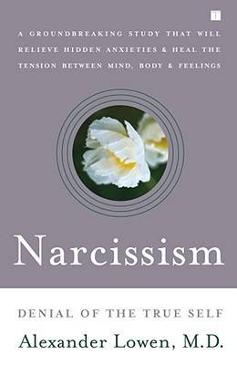 Narcissism: Denial of the True Self