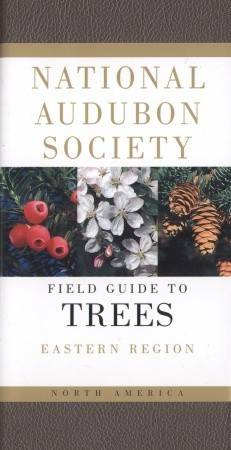 National Audubon Society Field Guide to North American Trees: Eastern Region