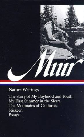 Nature Writings: The Story of My Boyhood and Youth / My First Summer in the Sierra / The Mountains of California / Stickeen / Essays