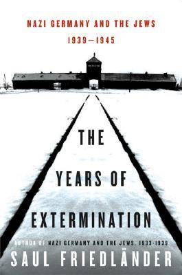 Nazi Germany and the Jews: The Years of Extermination, 1939-1945